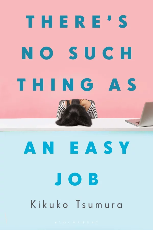 Kikuko Tsumura: There's No Such Thing as an Easy Job (2021, Bloomsbury Publishing)