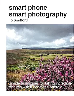 Jo Bradford: Smart Phone, Smart Photography (2018, Ryland Peters & Small)