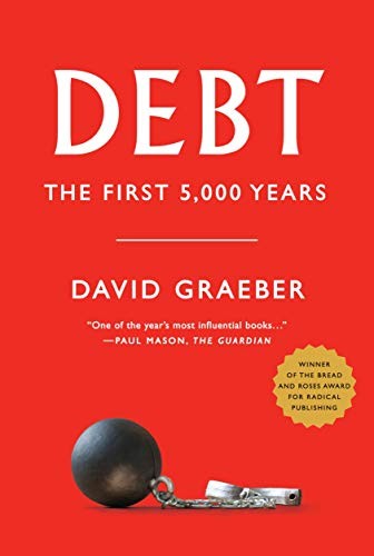 David Graeber: Debt (2012, Melville House Publishing)