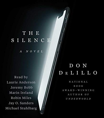 Jeremy Bobb, Marin Ireland, Don DeLillo, Robin Miles, Laurie Anderson, Jay O. Sanders, Michael Stuhlbarg: The Silence (AudiobookFormat, 2020, Simon & Schuster Audio)