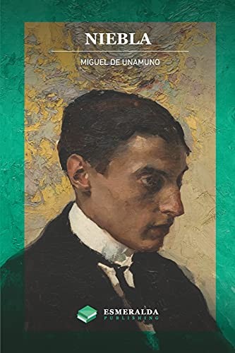 Miguel de Unamuno, Esmeralda Publishing: Niebla (Spanish language, 2021, Esmeralda Publishing LLC)