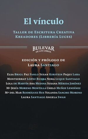 Elsa Brigl, Paz Fanlo, Susan Kirstein, Paqui Lara, Montserrat López Rueda, Nora Luque Santiago, Lola de Martín, Ana Medina, Susana Mérida Jiménez, Chus Moreno, Chelo Muñoz Lendínez, María del Mar Rodríguez Rus, Yolanda Sancho Moreno, Laura Santiago, Ángela Swan: El vínculo Volumen I (Paperback, 2025, Bulevar de los libros)