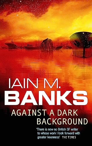 Iain M. Banks: Against a Dark Background (1995, Orbit)
