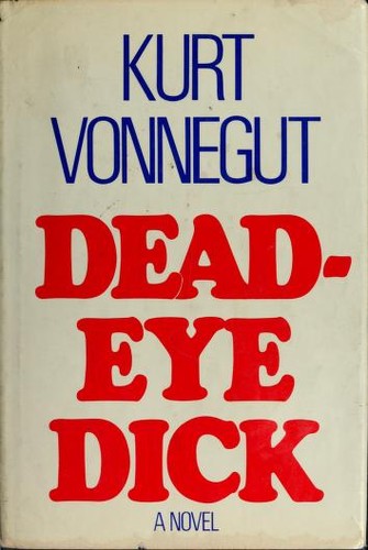 Kurt Vonnegut: Deadeye Dick (1982)