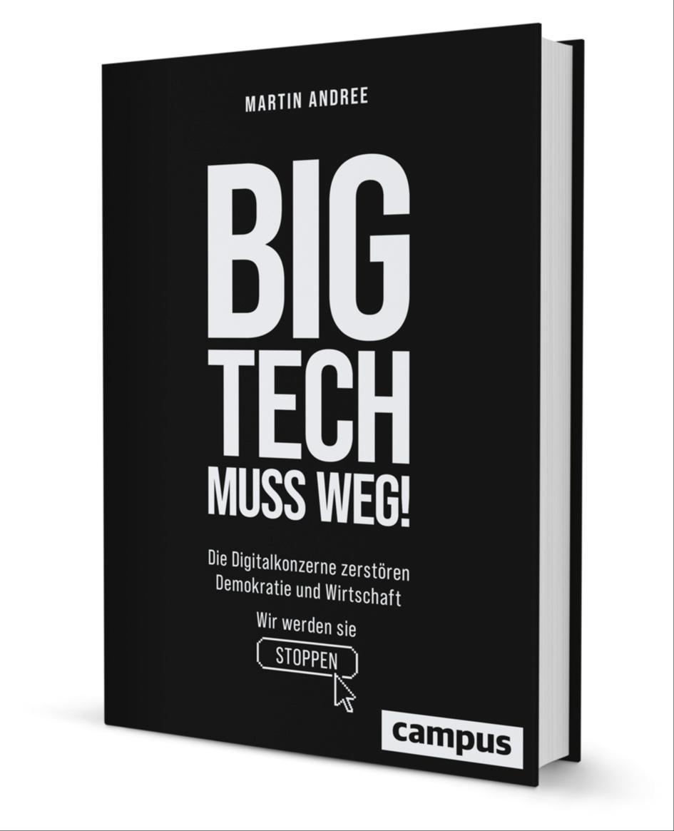 Martin Andree: BIG TECH MUSS WEG! (Hardcover, German language, Campus-Verlag)