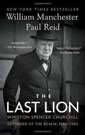 William Manchester, William Manchester: The Last Lion: Winston Spencer Churchill: Defender of the Realm, 1940-1965 (Hardcover, 2013, Bantam)