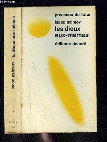 Айзек Азимов: Les Dieux eux-mêmes (Paperback, French language, 1986, Éditions Denoël)