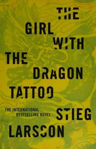Stieg Larsson: The Girl with the Dragon Tattoo (Millennium, #1) (2008)