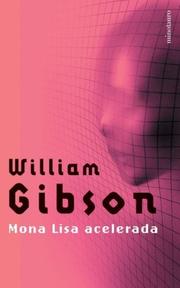 William F. Gibson (duplicate), Gibson, William.: Mona Lisa Acelerada (Paperback, Spanish language, 2004, Minotauro)