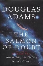 Douglas Adams: The salmon of doubt : hitchhiking the galaxy one last time