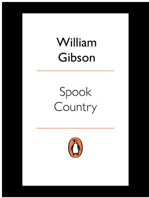 William F. Gibson (duplicate): Spook Country (EBook, 2009, Penguin Group UK)