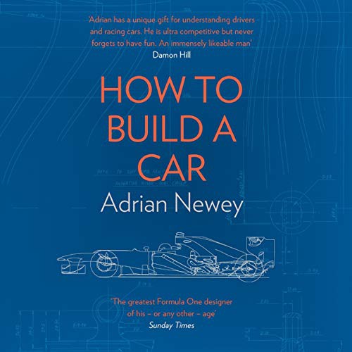 Adrian Newey, Richard Trinder: How to Build a Car (2019, Blackstone Pub, Harpernonfiction)