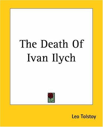 Leo Tolstoy: The Death Of Ivan Ilych (2004, Kessinger Publishing)