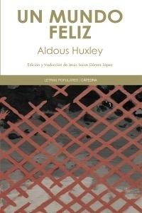Aldous Huxley: Un mundo feliz (Paperback, Spanish language, 2017, Cátedra)