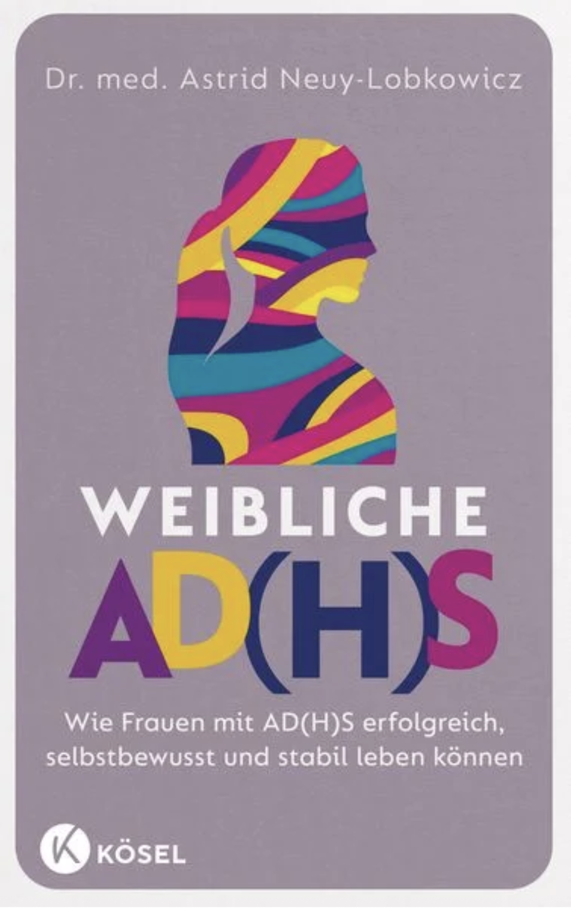 Astrid Neuy-Lobkowicz: Weibliche AD(H)S (Paperback, Deutsch language, Kösel-Verlag)