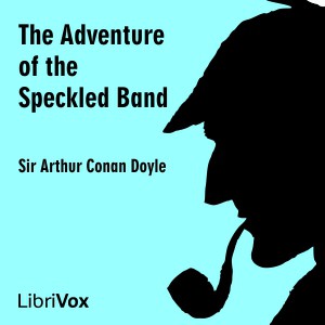 Arthur Conan Doyle: The Adventure of the Speckled Band (EBook, 2013, LibriVox)